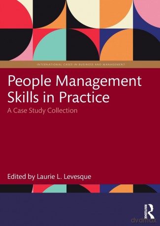 People Management Skills in Practice: A Case Study Collection (International Cases in Business and Management) - Laurie L. Levesque [KSIĄŻKA]