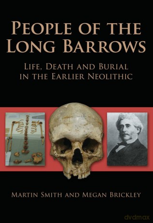 People of the Long Barrows: Life, Death and Burial in the Earlier Neolithic - Martin Smith [KSIĄŻKA]