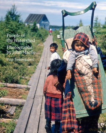 People of the Watershed: Photographs by John Macfie - Paul Seesequasis [KSIĄŻKA]