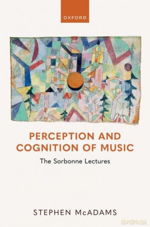 Perception and Cognition of Music: The Sorbonne Lectures - Stephen McAdams [KSIĄŻKA]