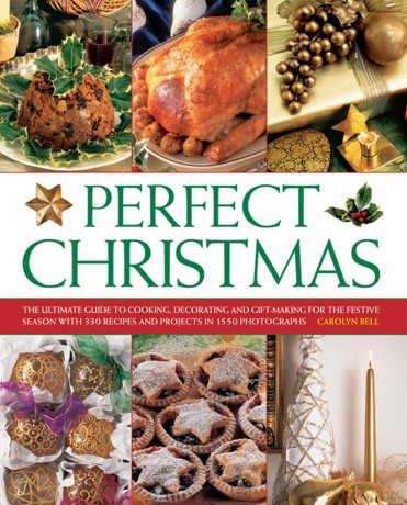 Perfect Christmas: The Ultimate Guide to Cooking, Decorating and Gift Making for the Festive Season, with 330 Recipes and Projects in 1550 Photographs - Carolyn Bell [KSIĄŻKA]