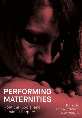 Performing Maternities: Political, Social and Feminist Enquiry (Performance and Communities) - Kate Aughterson [KSIĄŻKA]