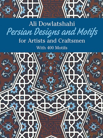 Persian Designs and Motifs for Artists and Craftsmen (Dover Pictorial Archive) - Ali Dowlatshahi [KSIĄŻKA]