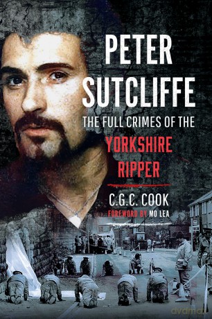 Peter Sutcliffe: The Full Crimes of The Yorkshire Ripper - Chris Cook [KSIĄŻKA]