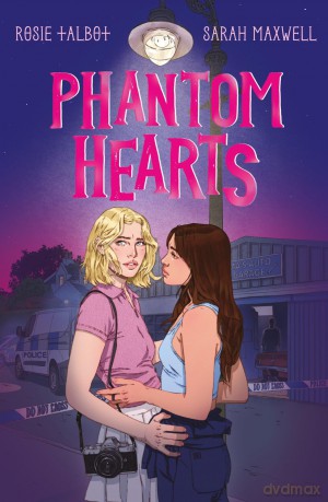 Phantom Hearts: A stunning graphic novel with a sapphic romance and a supernatural murder mystery perfect for fans of Heartstopper and A Good Girl s Guide to murder. - Rosie Talbot [KSIĄŻKA]