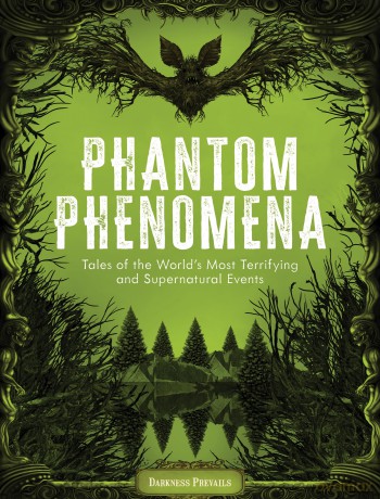 Phantom Phenomena: Tales of the World's Most Terrifying and Supernatural Events - Darkness Prevails [KSIĄŻKA]