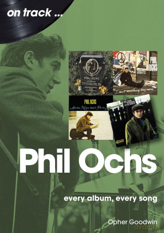 Phil Ochs On Track: Every Album, Every Song - Opher Goodwin [KSIĄŻKA]