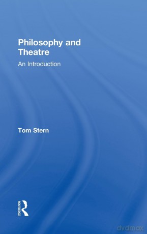 Philosophy and Theatre: An Introduction - Tom Stern [KSIĄŻKA]
