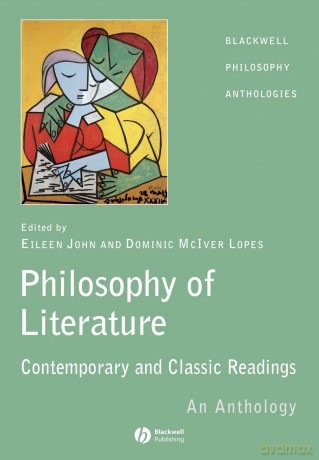 Philosophy of Literature: Contemporary and Classic Readings - An Anthology: 22 (Blackwell Philosophy Anthologies) - Eileen John [KSIĄŻKA]