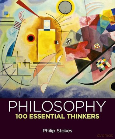 Philosophy: 100 Essential Thinkers - Philip Stokes [KSIĄŻKA]