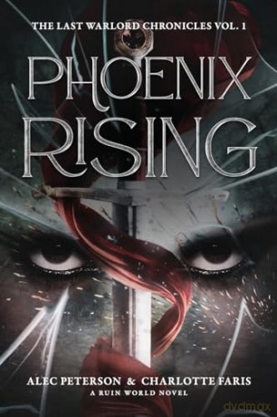 Phoenix Rising: 1 (The Last Warlord Chronicles, 1) - Alec Peterson [KSIĄŻKA]