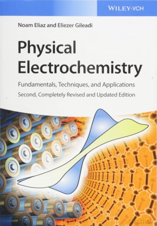 Physical Electrochemistry: Fundamentals, Techniques, and Applications - Noam Eliaz [KSIĄŻKA]