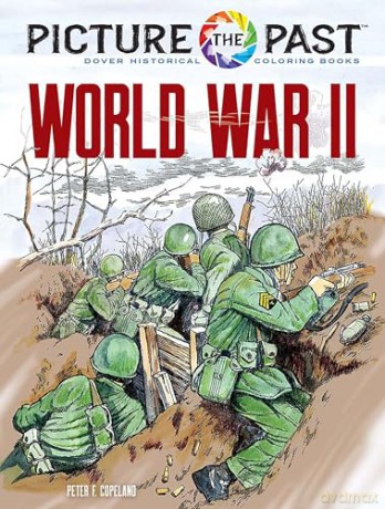 Picture the Past: World War II: Historical Coloring Book (Picture the Past Historical Coloring Books) - Peter F. Copeland [KSIĄŻKA]