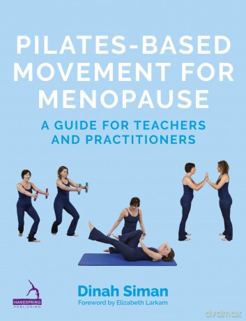 Pilates-Based Movement for Menopause: A Guide for Teachers and Practitioners - Dinah Siman [KSIĄŻKA]