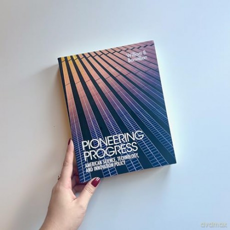Pioneering Progress: American Science, Technology, and Innovation Policy - William B. Bonvillian [KSIĄŻKA]
