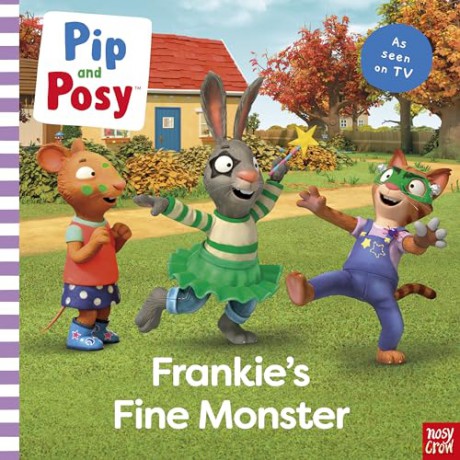 Pip and Posy: Frankie's Fine Monster (A TV Tie-In Picture Book): Frankie's Fine Monster: TV tie-in picture book (Pip and Posy TV Tie-In) - Nosy Crow [KSIĄŻKA]