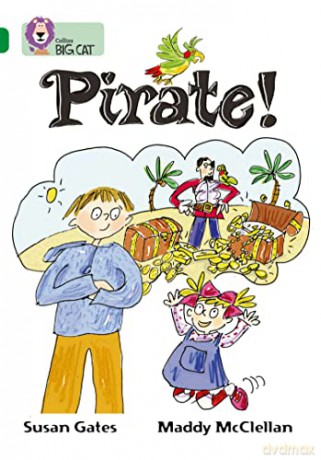 Pirate!: A story about Cal and Annie's first day at their new school. (Collins Big Cat) - Susan Gates [KSIĄŻKA]