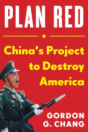 Plan Red: China's Project to Destroy America - Gordon G. Chang [KSIĄŻKA]