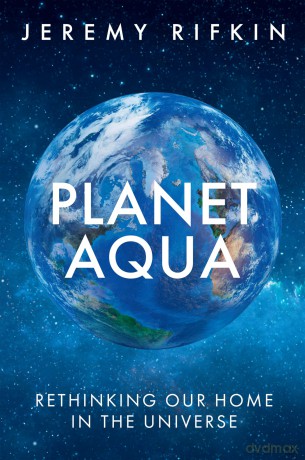 Planet Aqua: Rethinking Our Home in the Universe - Jeremy Rifkin [KSIĄŻKA]