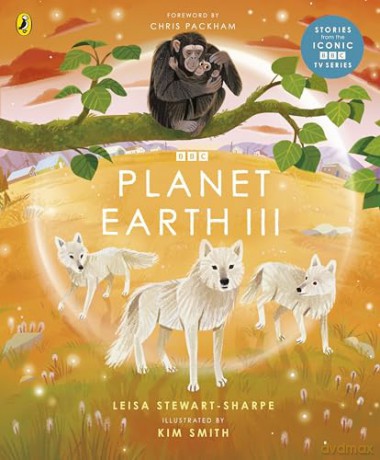 Planet Earth III (BBC Earth) - Leisa Stewart-Sharpe [KSIĄŻKA]