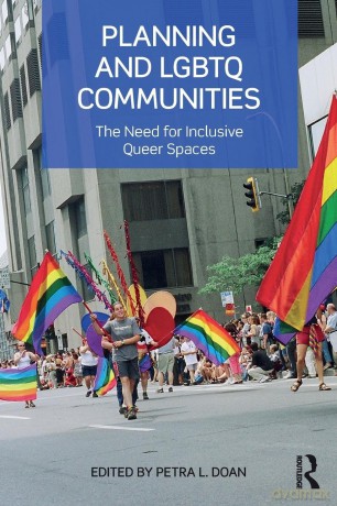 Planning and Lgbtq Communities: The Need for Inclusive Queer Spaces - Petra L. Doan [KSIĄŻKA]