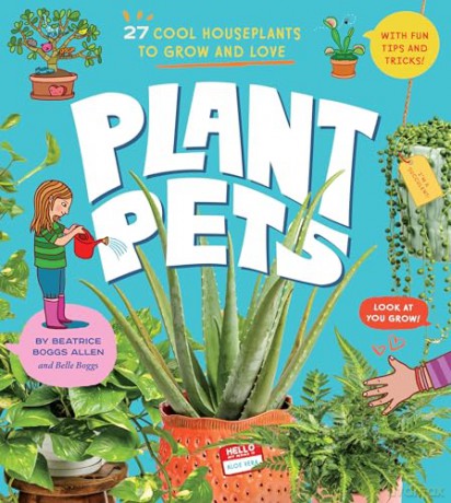 Plant Pets: 27 Cool Houseplants to Grow and Love - Beatrice Boggs Allen [KSIĄŻKA]