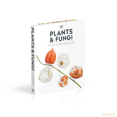 Plants and Fungi: The Definitive Visual Guide (DK Definitive Visual Encyclopedias) [KSIĄŻKA]