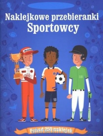 Naklejkowe przebieranki. Sportowcy [KSĄŻKA]