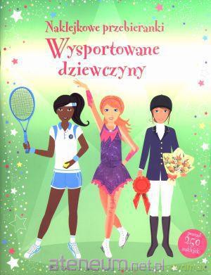 Naklejkowe przebieranki. Wysportowane dziewczyny [KSĄŻKA]