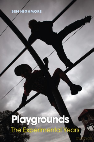Playgrounds: The Experimental Years - Ben Highmore [KSIĄŻKA]
