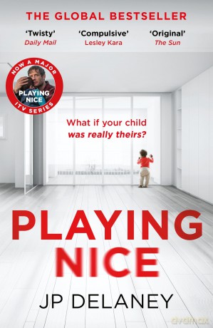 Playing Nice: the addictive, twisty thriller - soon to be a major TV series - JP Delaney [KSIĄŻKA]