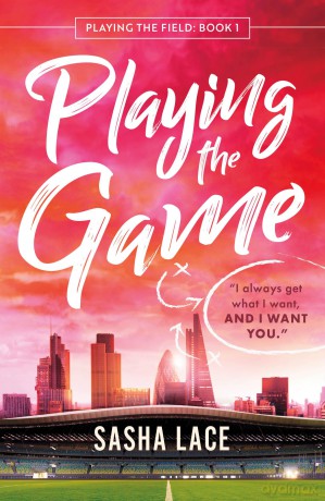 Playing the Game: 1 (Playing the Field) - Sasha Lace [KSIĄŻKA]