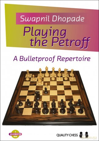 Playing the Petroff: A Bulletproof Repertoire - Swapnil Dhopade [KSIĄŻKA]