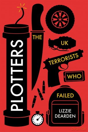 Plotters: The UK Terrorists Who Failed - Lizzie Dearden [KSIĄŻKA]