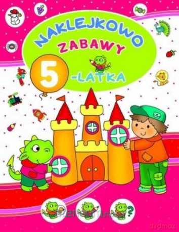 Naklejkowo. Zabawy 5-latka [KSĄŻKA]