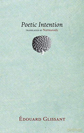 Poetic Intention - Édouard Glissant [KSIĄŻKA]