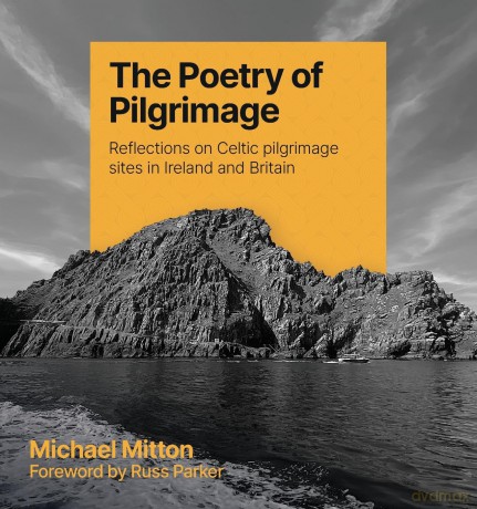 Poetry of Pilgrimage, The: Reflections on Celtic pilgrimage sites in Ireland and Britain - Michael Mitton [KSIĄŻKA]