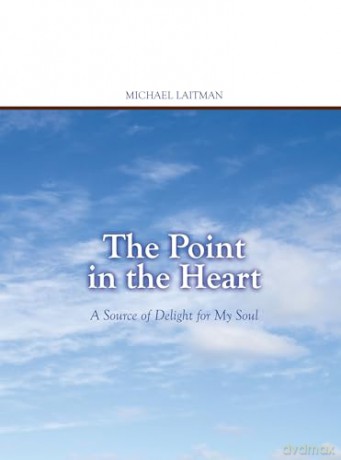 Point in the Heart: A Source of Delight for My Soul - Dr Rav Michael Laitman Ph.D. [KSIĄŻKA]