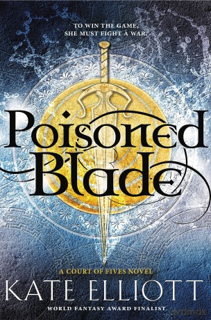Poisoned Blade: 2 (Court of Fives) - Kate Elliott [KSIĄŻKA]