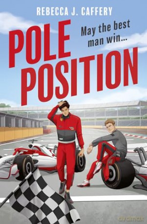 POLE POSITION: Get ready for the hottest enemies to lovers sports romance of 2024! - Rebecca J. Caffery [KSIĄŻKA]