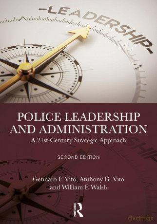 Police Leadership and Administration: A 21st-Century Strategic Approach - Gennaro F. Vito [KSIĄŻKA]