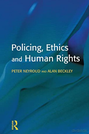 Policing, Ethics and Human Rights (Policing and Society) - Peter Neyroud [KSIĄŻKA]