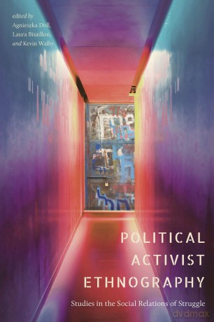 Political Activist Ethnography: Studies in the Social Relations of Struggle - Agnieszka Doll [KSIĄŻKA]