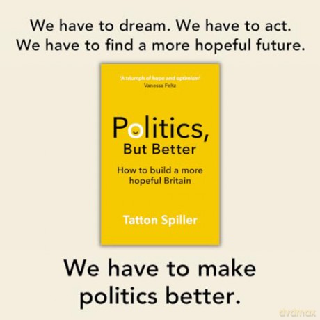 Politics But Better: How to Build a More Hopeful Britain - Tatton Spiller [KSIĄŻKA]