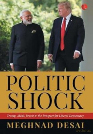 Politicshock: Trump, Modi, Brexit and the Prospect for Liberal Democracy - Meghnad Desai [KSIĄŻKA]