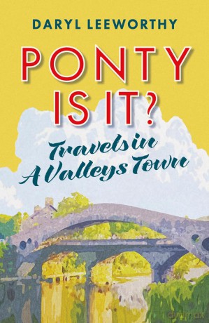 Ponty is it: Travels in a Valleys Town - Daryl Leeworthy [KSIĄŻKA]