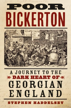Poor Bickerton: A Journey to the Dark Heart of Georgian England - Stephen Haddelsey [KSIĄŻKA]