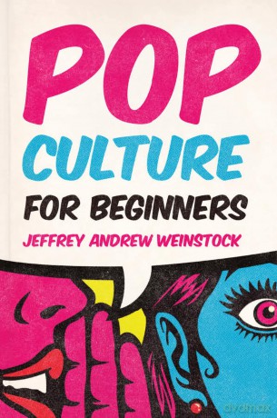 Pop Culture for Beginners - Jeffrey Andrew Weinstock (author) [KSIĄŻKA]