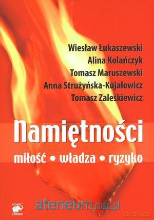 Namiętności. Miłość, władza, ryzyko [KSĄŻKA]