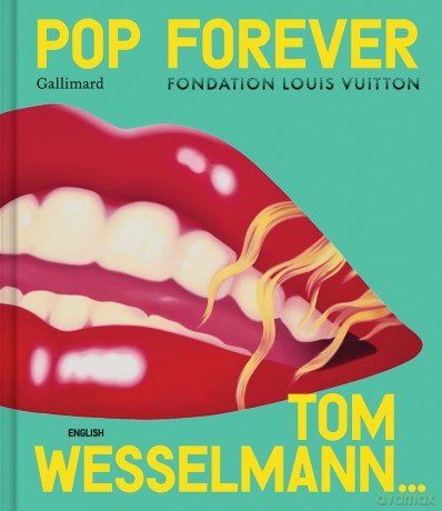Pop Forever - Tom Wesselman - Editions Gallimard [KSIĄŻKA]